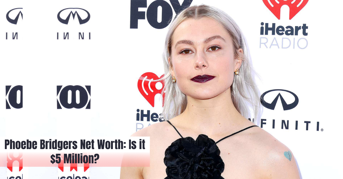 Phoebe Bridgers Net Worth: Is it $5 Million?