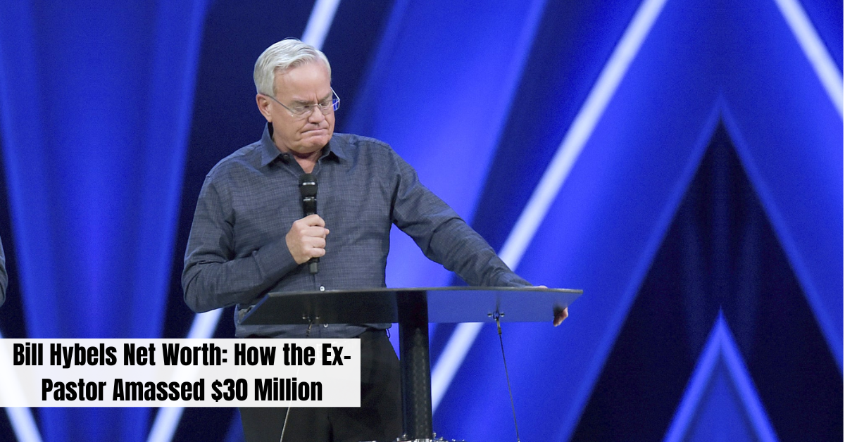 Bill Hybels Net Worth: How the Ex-Pastor Amassed $30 Million