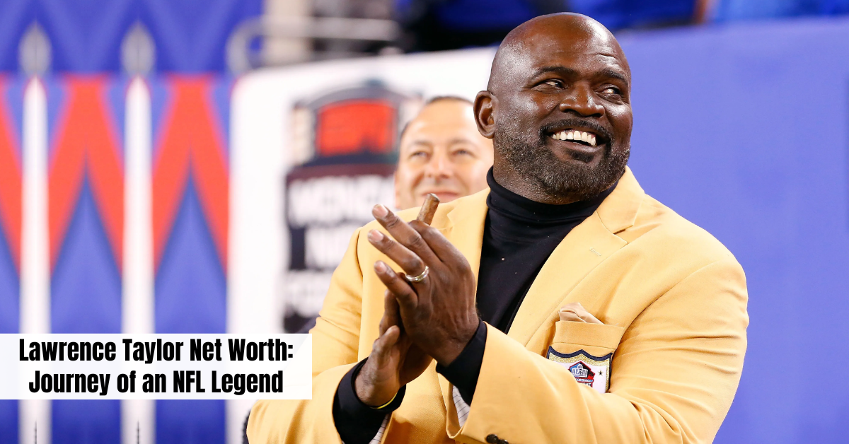 Lawrence Taylor Net Worth: Journey of an NFL Legend